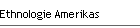 Ethnologie Amerikas
