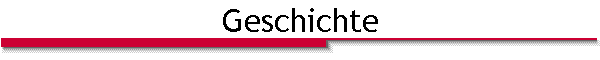 Geschichte